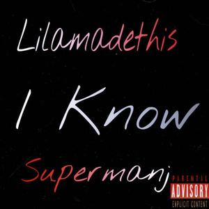 I Know (feat. Supermanj) (Explicit)