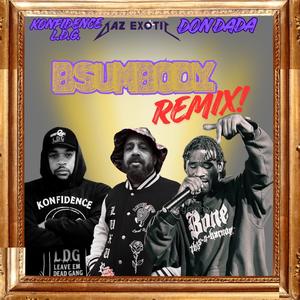 B Sumbody (feat. Don Dada G.N.D. & Konfidence) (REMIX 1|Explicit)