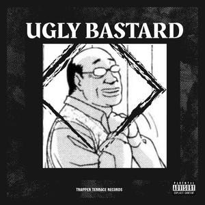 Ugly Bastard (Explicit)
