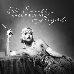 Old Smooth Jazz Vibes at Night: Vintage Rhythms of Instrumental Smooth Jazz Music 2019