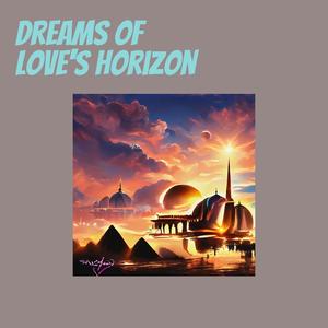 Dreams of Love's Horizon