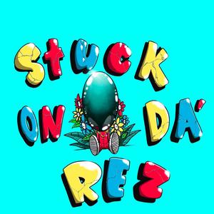 Stuck on the Rez (Explicit)