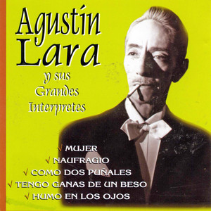 Agustín Lara y sus Grandes Intérpretes