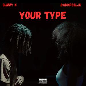 Your Type (feat. BankRollJu) [Explicit]