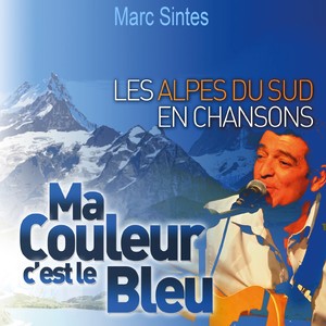 Les Alpes du sud en chansons (Ma couleur c'est le bleu)