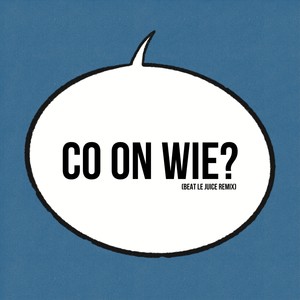 Co On Wie? (Beat Le Juice Remix) [Explicit]