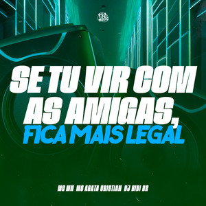 Se Tu Vir Com as Amigas, Fica Mais Legal (Explicit)