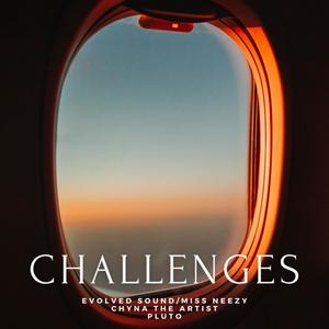 Challenges (feat. Miss Neezy, Chyna The Artist & P L U T O)