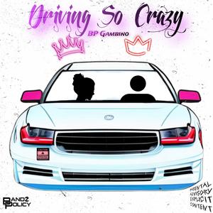 Driving So Crazy (Explicit)