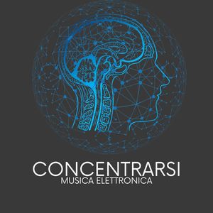 Concentrarsi: Musica elettronica per aumentare la concentrazione