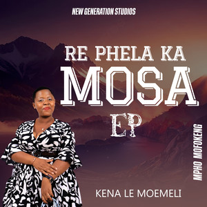 Re Phela Ka Mosa