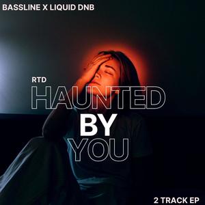 Haunted By You (liquid DnB)