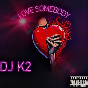 LOVE SOMEBODY (Explicit)