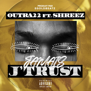 Jamais j'trust (feat. Shreez) (Explicit)