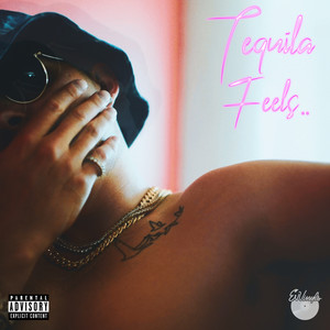 Tequila Feels.. (Explicit)