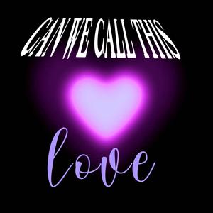 Can We Call This Love (feat. Glitchingfox) (Explicit)
