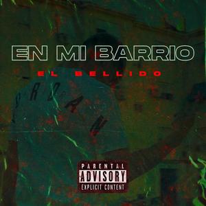 En mi barrio (feat. El Bellido) [Explicit]