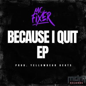 Because I Quit (Explicit)