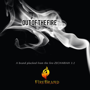 OUT OF THE FIRE