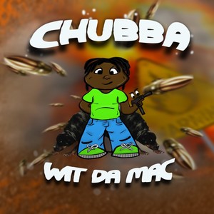 Chubba Wit Da Mac (Explicit)