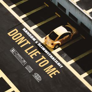 DONT LIE TO ME (feat. SlimWithALilBit) (Explicit)