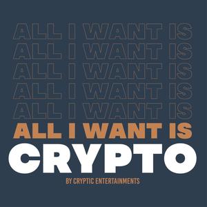 All I Want Is Crypto(feat. Joshua Mallik & Litesh Gumber)