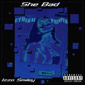 She Bad (Explicit)