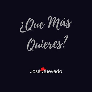 ¿Que Más Quieres?