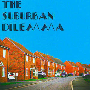 The Suburban Dilemma