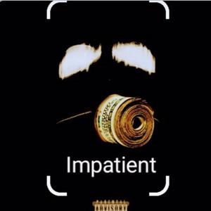 Impatient (feat. Pdat) (Explicit)