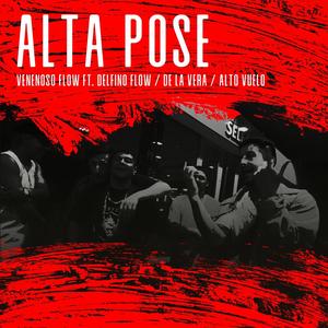 Alta Pose (feat. Delfino Flow, De la Vera & to Vuelo)