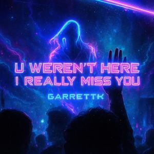 U Weren't Here I Really Miss You (feat. Cult Member) (Remix)
