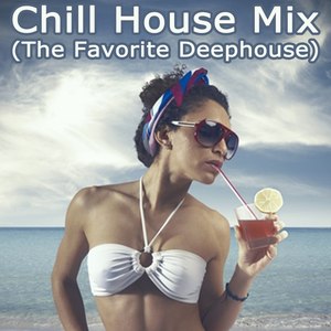 Chill House Mix (The Favorite Deephouse) & DJ Mix