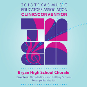 2018 Texas Music Educators Association (Tmea) : Bryan High School Chorale