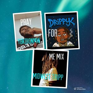 Pray For Me Mix (feat. Drippyk & Midwest Tripp) (Explicit)