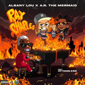 Ray Charles (feat. A.R. The Mermaid & Hitman Zan) [Explicit]