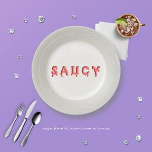 SAUCY (feat. Ayge, BWHITE, Justin Dane & Latroy) [Explicit]