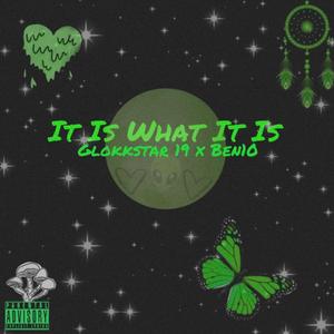 It Is What It Is (feat. Ben10) (Explicit)