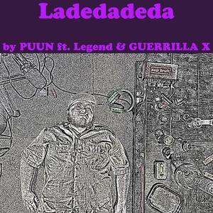 Ladedadeda (feat. Legend & Guerrilla X) [Explicit]