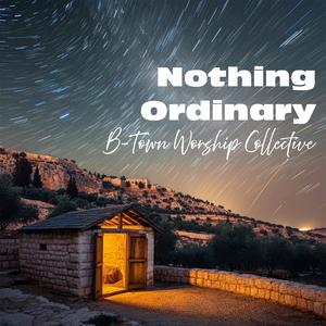 Nothing Ordinary (feat. Brandon Aeschleman, Hank Howard, Brittany DePriest, Quentin Bemis & Adam deWeber)