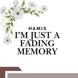 I’m just a fading memory