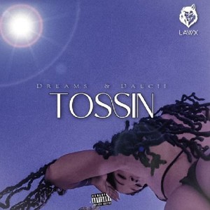 Tossin (feat. Bigdrxxms & Daecii)