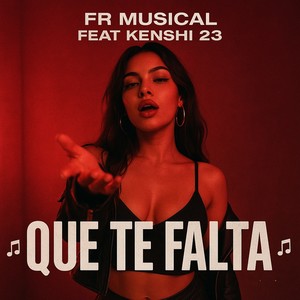 Que te falta (Explicit)