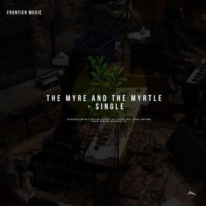 The Myre and the Myrtle(feat. Markeist Warthen & Ryan Taylor)