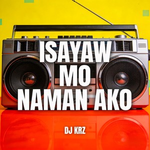 Isayaw Mo Naman Ako (Budots)