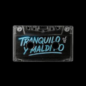 TRANQUILO Y MALDITO (Explicit)