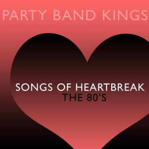 Songs of Heartbreak - The 80's