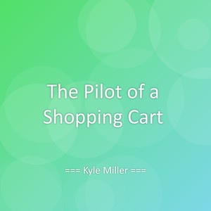 The Pilot of a Shopping Cart