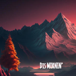 Dis Mornin' (Explicit)