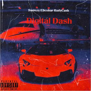 Digital Dash (feat. Sweezy E$cobar) (Explicit)